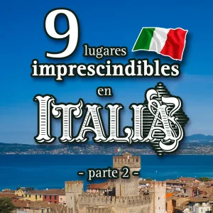 9 lugares imprescindibles en Italia - parte 2